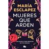 B de Bolsillo Mujeres que arden (edición limitada): Una novela para renacer de tus cenizas