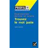 HATIER Trouvez Le Mot Juste. Expression Ecrite Et Orale