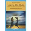 D'Ettoris La porta della felicità. L'esistenza umana alla luce del pensiero di Viktor E. Frankl