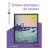 Magnard Visions poétiques du monde: Du rejet au regard ébloui sur le monde