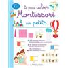 Larousse Le grand cahier Montessori des tout-petits