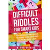CREATESPACE Difficult Riddles For Smart Kids: 300 Difficult Riddles And Brain Teasers Families Will Love