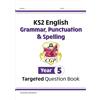 Coordination Group Publications Ltd (CGP KS2 English Year 5 Grammar, Punctuation & Spelling Targeted Question Book (with Answers)