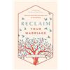 New Growth Press Reclaim Your Marriage: Grace for Wives Who Have Been Hurt by Pornography