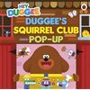 BBC Hey Duggee: Duggee's Squirrel Club Pop-Up: A pop-up book