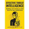 CreateSpace Independent Publishing Platf Effective Threat Intelligence: Building and running an intel team for your organization