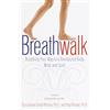 Harmony/Rodale/Convergent Breathwalk: Breathing Your Way to a Revitalized Body, Mind and Spirit