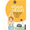 Larousse Yoga des yeux !: 40 exercices et soins pour défatiguer, revitaliser, relaxer...
