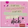 Groh Verlag Es gibt gute Freundinnen, es gibt beste Freundinnen und es gibt dich: Mini-Geschenkbuch für die beste Freundin der Welt mit herzlichen Sprüchen zum Thema Freundschaft
