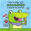 BRUÑO Cómo enseñar a tu cocodrilo a lavarse los dientes/ How To Brush Your Teeth With Snappy Croc