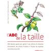 RUSTICA L'ABC de la taille: 450 dessins geste par geste - Les arbres et arbustes d'ornement, les arbres fruitiers - Toutes les espèces courantes du jardin