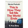 Bloomsbury Publishing This Is How They Tell Me the World Ends: A True Story