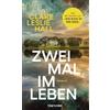Blanvalet Verlag Zweimal im Leben: Roman - Der internationale Bestseller der Autorin von 'Wie Risse in der Erde' in neuer Ausstattung