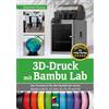 MITP Verlags GmbH 3D-Druck mit Bambu Lab: Das Praxisbuch für alle Modelle der Serien Bambu Lab A1, A1 mini, X1, P1, P2 und H2 (mitp Praxis)