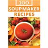 CREATESPACE Soup Maker Recipe Book: 100 Delicious & Nutritious Soup Recipes