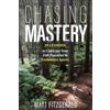 80/20 Publishing, LLC Chasing Mastery: 25 Lessons to Cultivate Your Full Potential in Endurance Sports