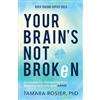 REVELL Your Brain's Not Broken: Strategies for Navigating Your Emotions and Life With ADHD