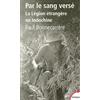 TEMPUS PERRIN Par le sang versé: La Légion étrangère en Indochine
