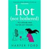Avon Books Hot Not Bothered: Don't miss the BRAND NEW hilarious, uplifting and relatable menopause rom-com, perfect for winter 2025 and fans of Alexandra Potter, Sophie Kinsella and Fiona Gibson!