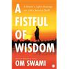 Jaico A Fistful of Wisdom: A Monk's Light Musings on Life's Serious Stuff