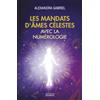 EXERGUE Les mandats d'âmes célestes avec la numérologie: Manuel pratique