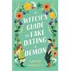 Gollancz A Witch's Guide to Fake Dating a Demon: 'Whimsically sexy, charmingly romantic, and magically hilarious.' Ali Hazelwood