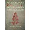 Angelico Press An Economics of Justice and Charity: Catholic Social Teaching, Its Development and Contemporary Relevance