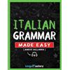 Lingo Mastery Italian Grammar Made Easy: A Comprehensive Workbook To Learn Italian Grammar For Beginners (Audio Included)