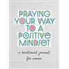 Valorie Quesenberry Praying Your Way to a Positive Mindset (Tascabile)
