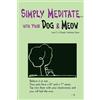Estherleon Schwartz Simply Meditate... with Your Dog & Meow (Tascabile)
