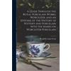 A Guide Through the Royal Porcelain Works, Worcester, and an Epitome (Tascabile)