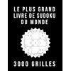 Sudoku-Mania Le Plus Grand Livre De Sudoku Du Monde - 3000 GRILLES (Tascabile)