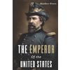 Matthew Rivers The Emperor of the United States (Tascabile) Great Lives