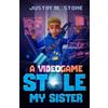 Justin M Stone A Videogame Stole My Sister (Tascabile) Metaverse Legends