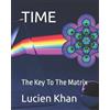 Lucien Khan Time (Tascabile) Metatron's Cube and the 216 Matrix.