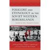 Toms Kencis Folklore and Ethnology in the Soviet Western Bord (Copertina rigida)