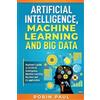 Robin Paul Artificial Intelligence, Machine Learning and Big Data (Tascabile)