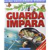 Vallardi Industrie Grafiche Guarda & impara. Prima enciclopedia visuale. Ediz. illustrata