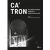 Anteferma Edizioni Ca' Tron. Building History around a Venetian Palace