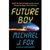 Headline Publishing Group Future Boy : Back to the Future and My Journey through the Space-Time Continuum