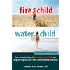 New Harbinger Publications Fire Child, Water Child: How Understanding the Five Types of ADHD Can Help You Improve Your Child's Self-Esteem & Attention
