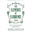 Icon Books The Elements of Eloquence : How To Turn the Perfect English Phrase