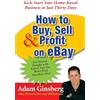 William Morrow How to Buy, Sell, and Profit on eBay: Kick-Start Your Home-Based Business in Just Thirty Days