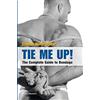 Bruno Gmuender GmbH Tie Me Up!: The Complete Guide to Bondage