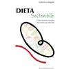 Nuovi Panorami Dieta sostenibile. Come nutrirsi meglio, fra scienza e falsi miti