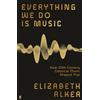 Faber & Faber Everything We Do is Music: How 20th-Century Classical Music Shaped Pop
