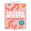 Thierry Souccar Le code intestin: Réveillez l'intelligence de votre microbiote. Un plan d'action puissant pour restaurer la santé intestinale, soigner le corps et apaiser l'esprit