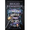 Bloomsbury YA Forging Silver into Stars: The exhilarating young adult romantasy series from the world of A Curse So Dark and Lonely