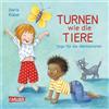 Carlsen Turnen wie die Tiere - Yoga für Kinder: Spielerische Yogaübungen für Krippen- und Kindergartenkinder