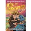 Dial Press Trade Paperback Wild and Wrangled: A Rebel Blue Ranch Novel